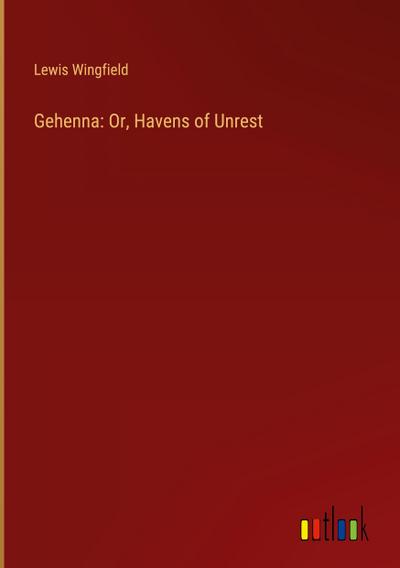 Gehenna: Or, Havens of Unrest