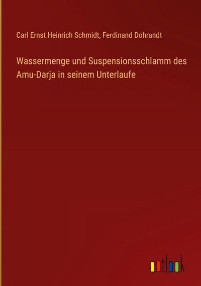 Wassermenge und Suspensionsschlamm des Amu-Darja in seinem Unterlaufe