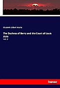 The Duchess of Berry and the Court of Louis XVIII