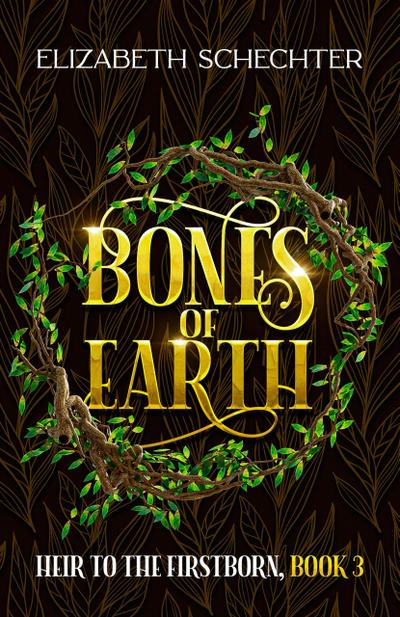 Bones of Earth (Heir to the Firstborn, #3)