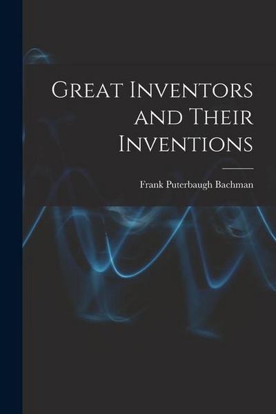 Great Inventors and Their Inventions