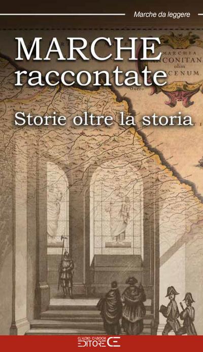 Spigarelli, C: Marche raccontate. Storie oltre la storia