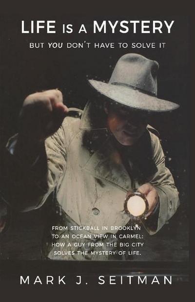 Life Is a Mystery But You Don’t Have to Solve It: Volume 1