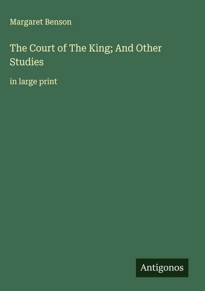 The Court of The King; And Other Studies