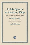 To Take Upon Us the Mystery of Things