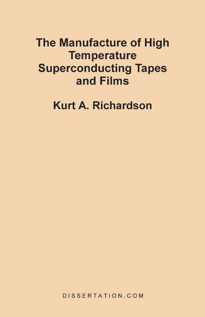 The Manufacture of High Temperature Superconducting Tapes and Films - Kurt A. Richardson