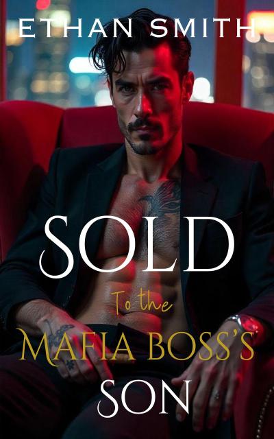 Sold to the Mafia Boss’s Son