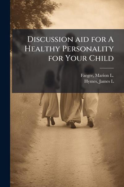 Discussion aid for A Healthy Personality for Your Child