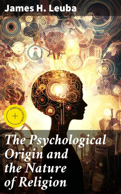 The Psychological Origin and the Nature of Religion (eBook, EPUB) - James H. Leuba