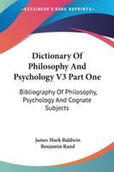 Dictionary Of Philosophy And Psychology V3 Part One