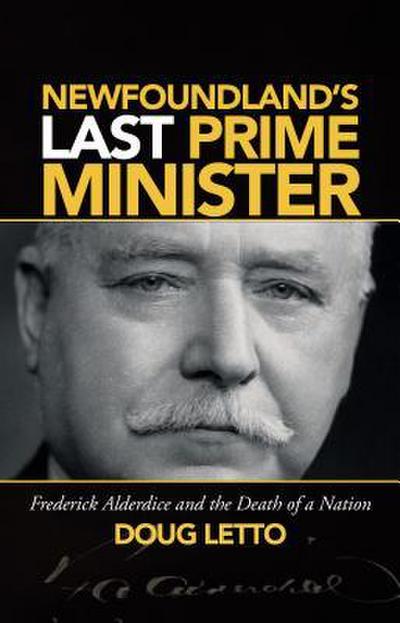 Newfoundland’s Last Prime Minister