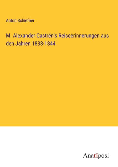 M. Alexander Castrén’s Reiseerinnerungen aus den Jahren 1838-1844