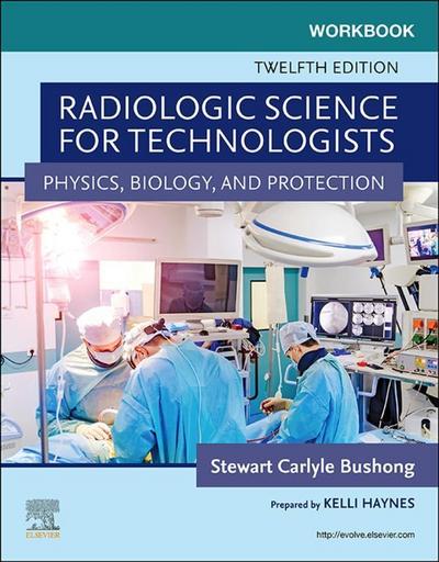 Workbook for Radiologic Science for Technologists - E-Book