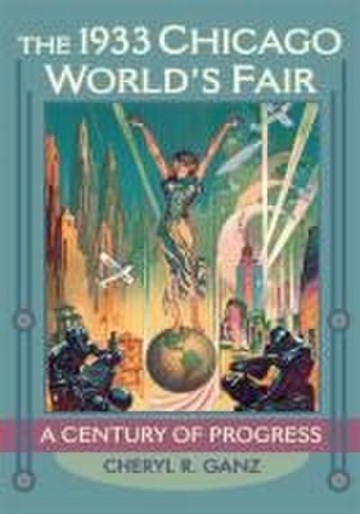 The 1933 Chicago World’s Fair: A Century of Progress