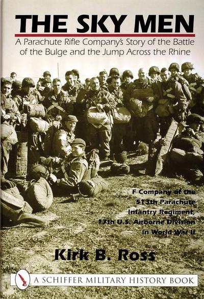 The Sky Men: A Parachute Rifle Company’s Story of the Battle of the Bulge and the Jump Across the Rhine