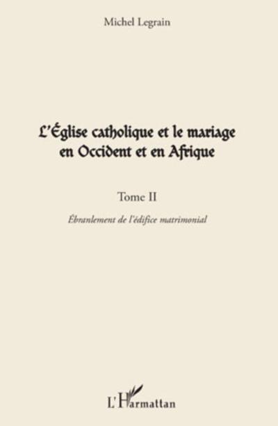 L’Eglise catholique et le mariage en Occident et en Afrique (Tome II)