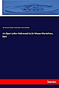 An Open Letter Addressed to Sir Moses Montefiore, 