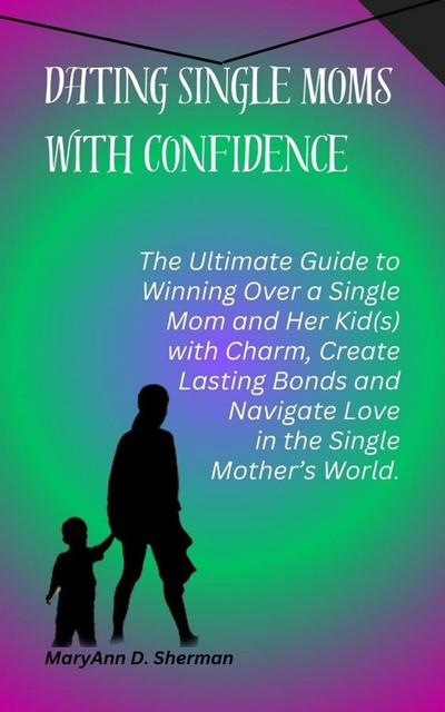 Dating Single Moms with Confidence