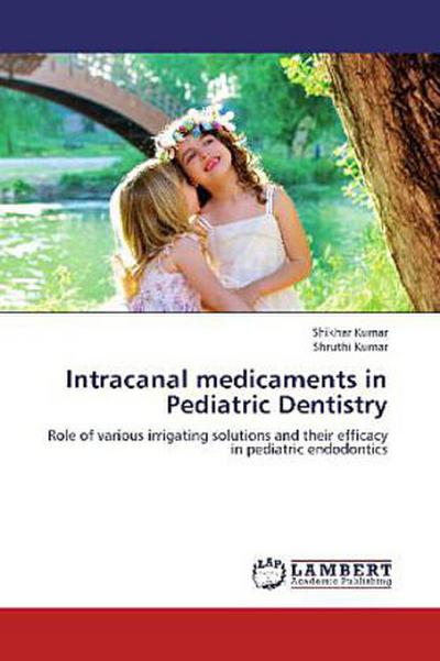 Intracanal medicaments in Pediatric Dentistry