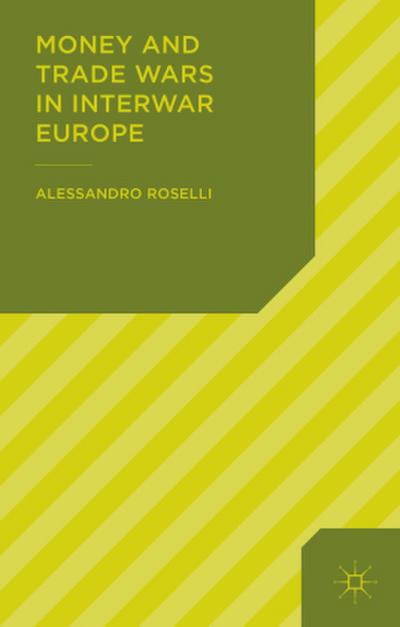 Money and Trade Wars in Interwar Europe