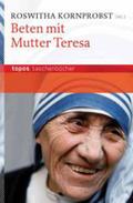 Beten mit Mutter Teresa (Topos Taschenbücher)