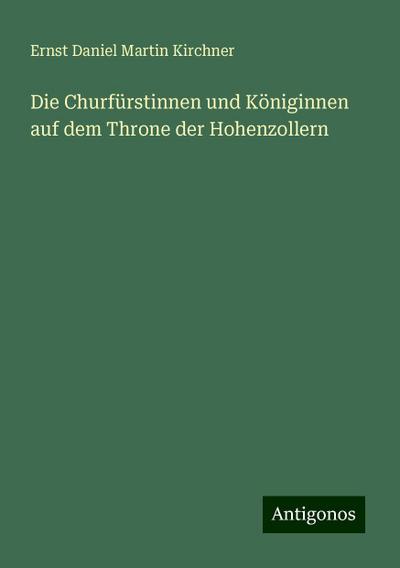 Kirchner, E: Churfürstinnen und Königinnen auf dem Throne de