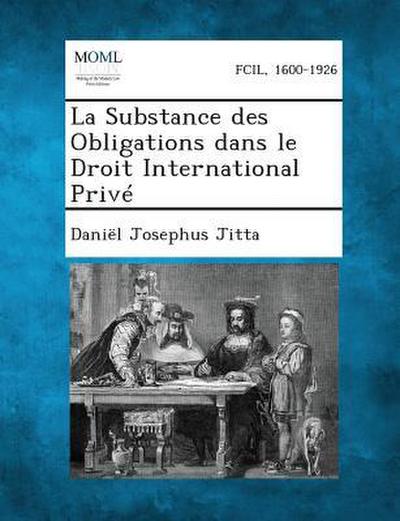 La Substance des Obligations dans le Droit International Privé