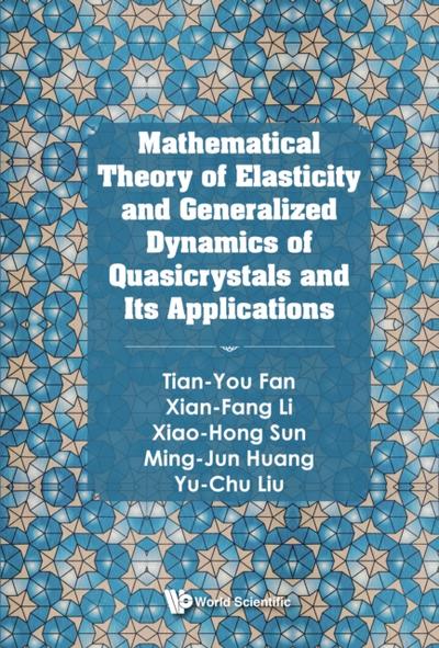 Mathematical Theory Of Elasticity And Generalized Dynamics Of Quasicrystals And Its Applications