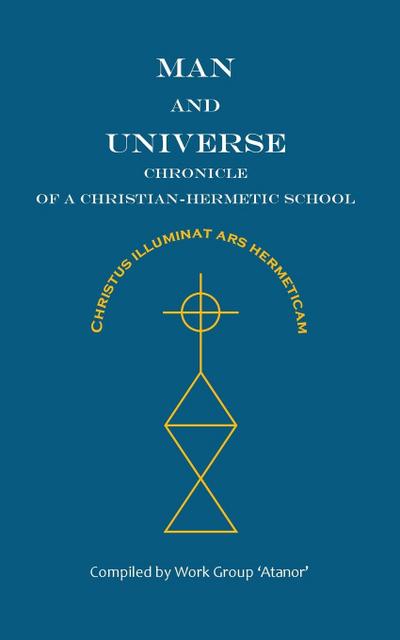 Man and Universe. Chronicle  of a Christian-Hermetic School