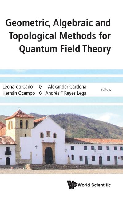 GEOMETRIC, ALGEBRAIC & TOPOLOGIC METHOD QUANTUM FIELD THEORY