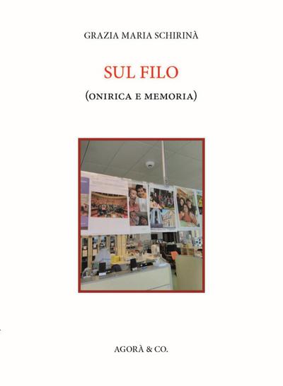 Schirinà, G: Sul filo (onirica e memoria)
