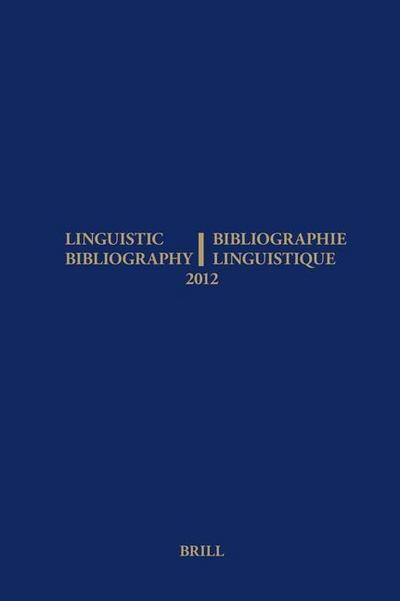 Linguistic Bibliography for the Year 2012 / / Bibliographie Linguistique de l’Année 2012