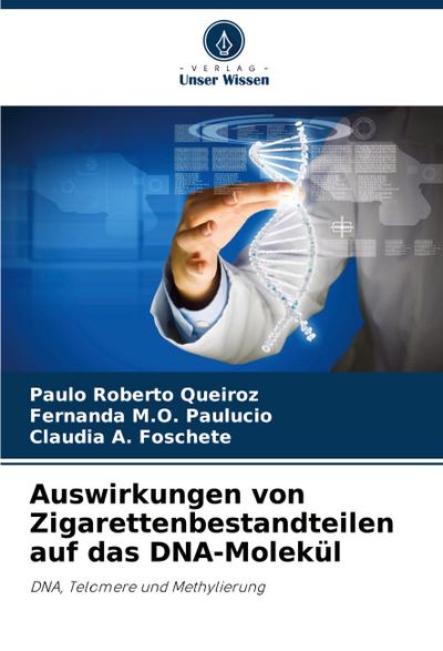Auswirkungen von Zigarettenbestandteilen auf das DNA-Molekül