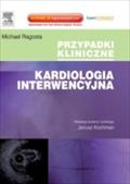 Kardiologia interwencyjna. Seria Przypadki Kliniczne - Michael Ragosta