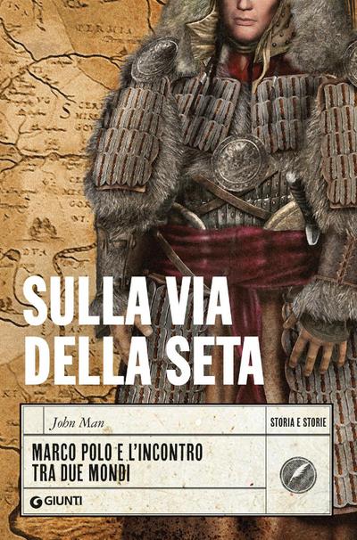 Sulla via della seta. Marco Polo e l’incontro tra due mondi