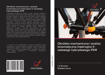 Obróbka mechaniczna i analiza kinematyczna inwersyjna 5-osiowego hybrydowego PKM