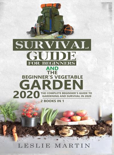 Survival Guide for Beginners and The Beginner’s Vegetable Garden 2020