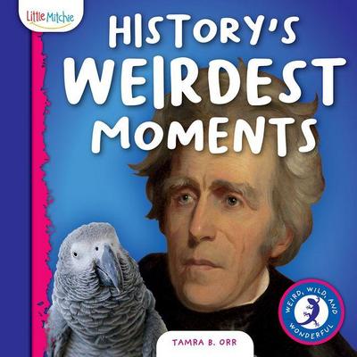 History’s Weirdest Moments