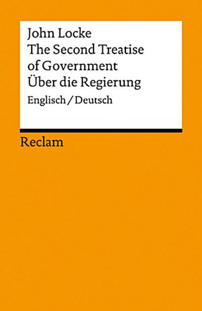 The Second Treatise of Government. Über die Regierung