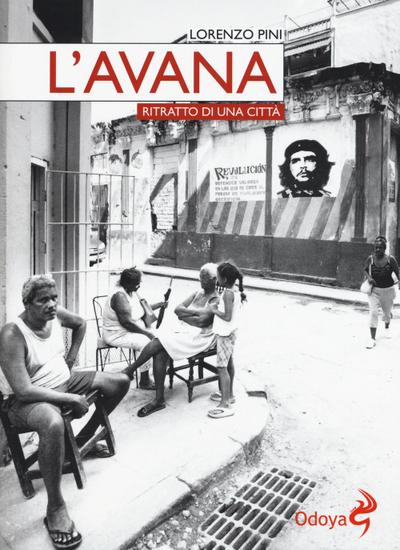 L’ Avana. Ritratto di una città