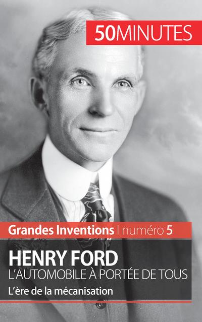 Henry Ford. L’automobile à portée de tous