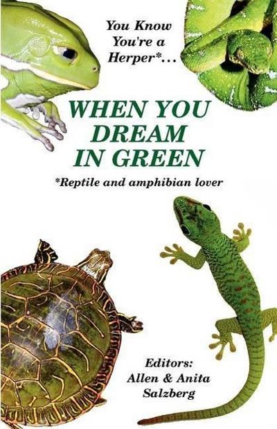 You Know You’re a Herper* When You Dream in Green * Reptile and Amphibian Lover