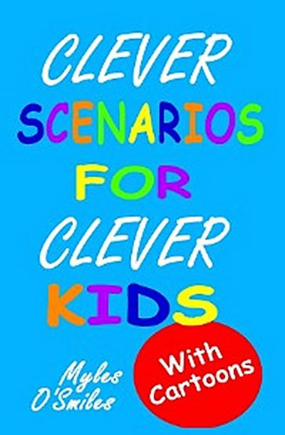 Clever Scenarios for Clever Kids