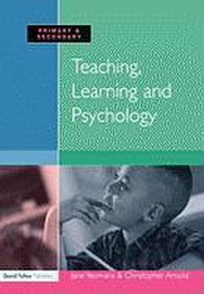 Teaching, Learning and Psychology