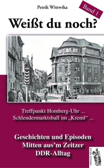 Weißt du noch? Mitten aus’m Zeitzer DDR-Alltag