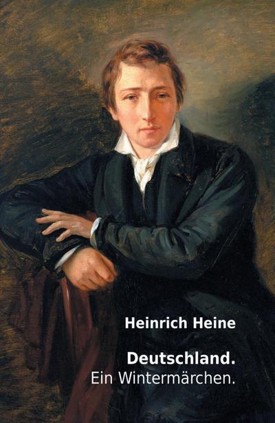 Deutschland. Ein Wintermärchen. - Heinrich Heine