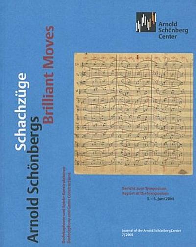 Arnold Schönbergs Schachzüge - Dodekaphonie und Spiele-Konstruktionen Arnold Schönbergs Brilliant Moves - Dodecaphony and Game Constructions