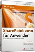 SharePoint 2010 für Anwender - Video-Training - SharePoint 2010 für Anwender. Microsoft SharePoint im praktischen Einsatz (AW Videotraining Programmierung/Technik)