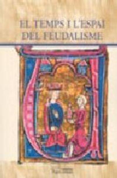 El temps i l’espai del feudalisme
