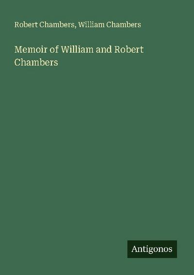 Memoir of William and Robert Chambers